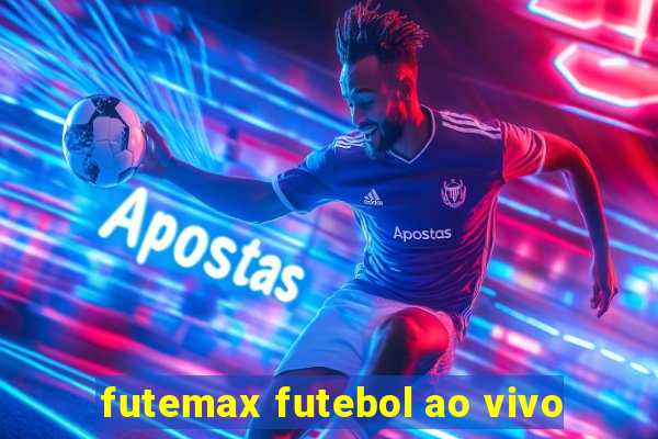 futemax futebol ao vivo