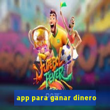app para ganar dinero