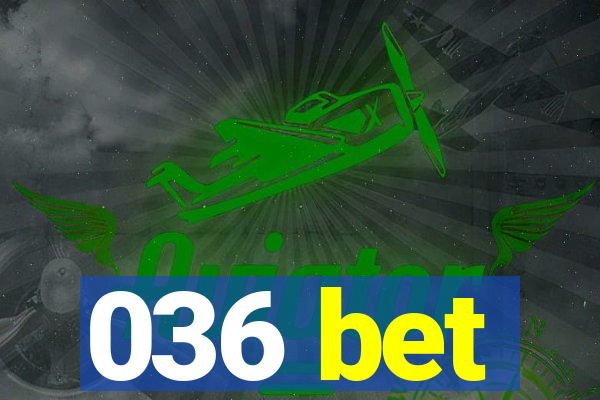 036 bet
