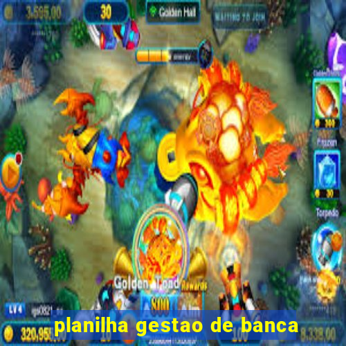 planilha gestao de banca