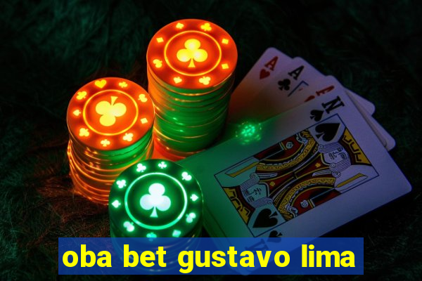 oba bet gustavo lima