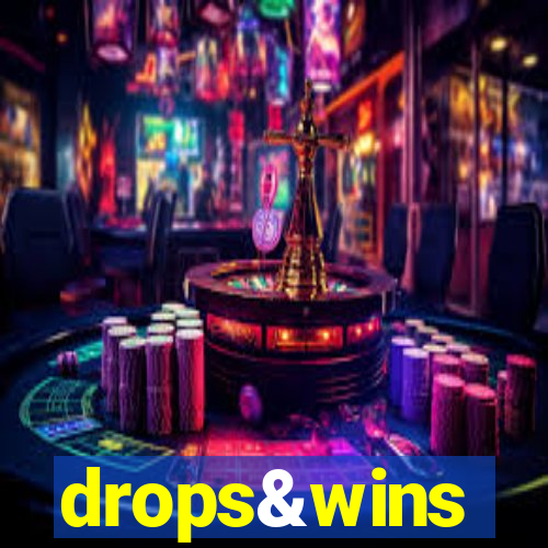 drops&wins