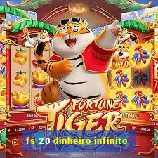 fs 20 dinheiro infinito