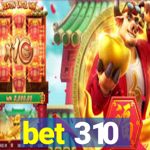 bet 310