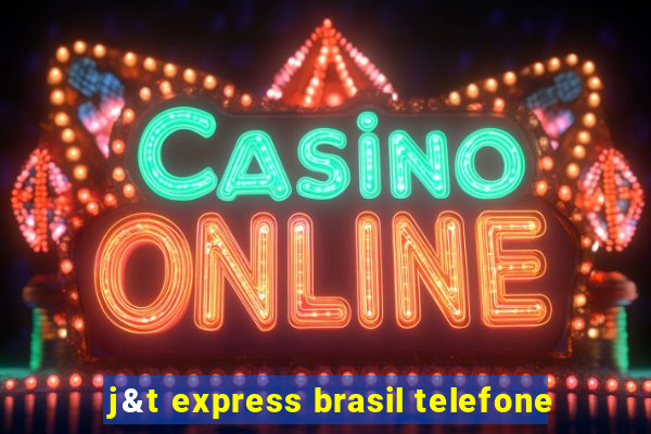 j&t express brasil telefone
