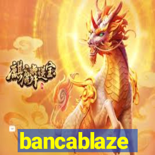 bancablaze