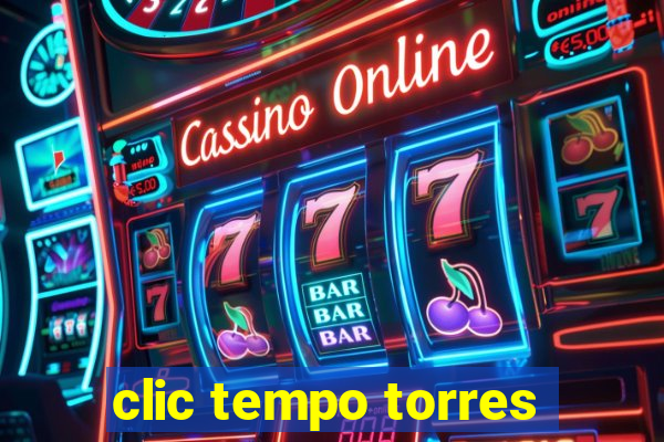 clic tempo torres