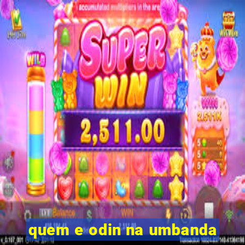 quem e odin na umbanda