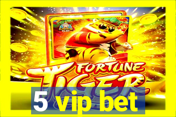 5 vip bet