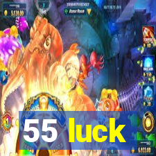 55 luck