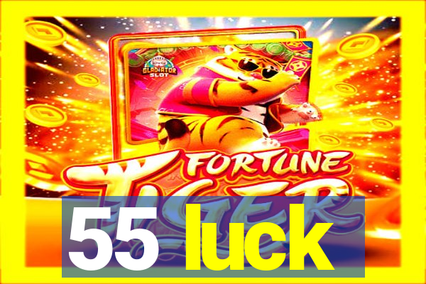 55 luck