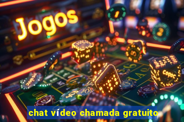 chat vídeo chamada gratuito
