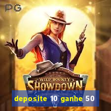 deposite 10 ganhe 50