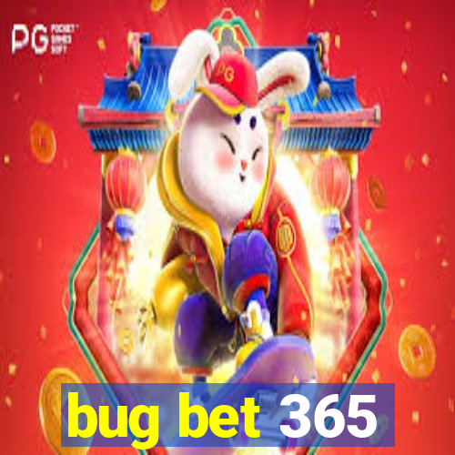 bug bet 365