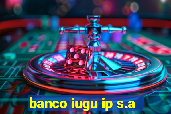 banco iugu ip s.a