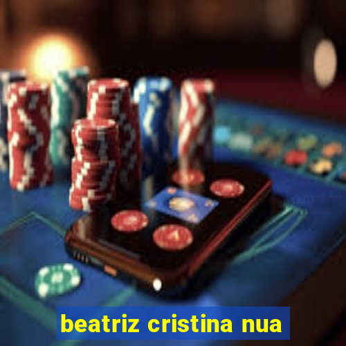 beatriz cristina nua