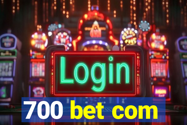 700 bet com