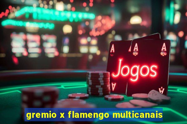 gremio x flamengo multicanais