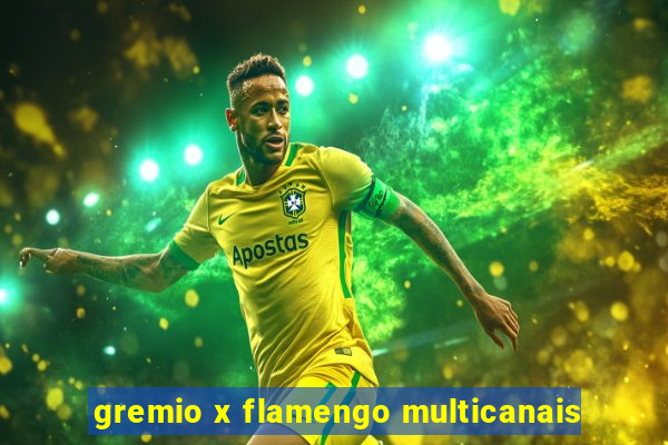 gremio x flamengo multicanais