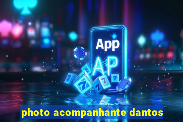 photo acompanhante dantos