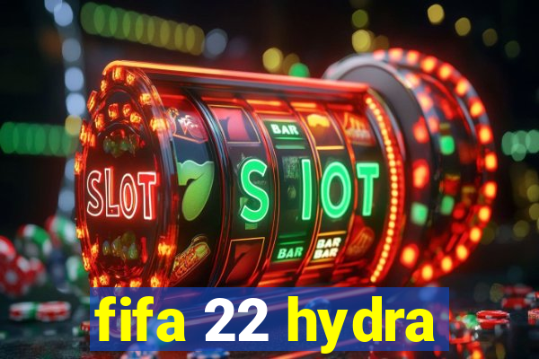 fifa 22 hydra