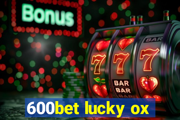 600bet lucky ox