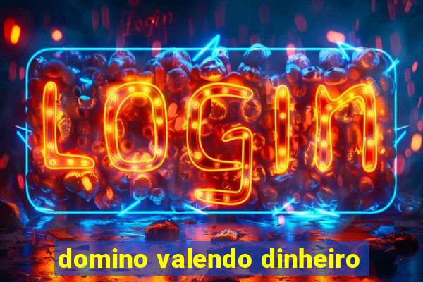 domino valendo dinheiro