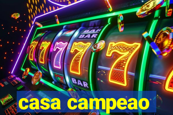 casa campeao