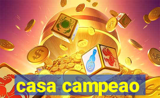 casa campeao