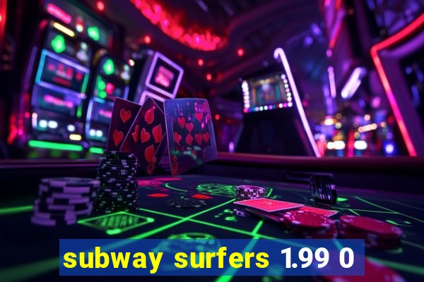 subway surfers 1.99 0
