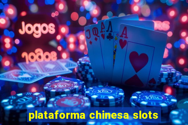 plataforma chinesa slots