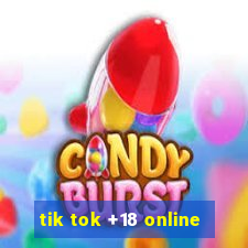 tik tok +18 online