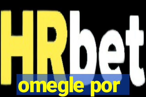 omegle por