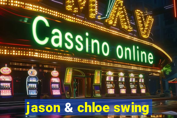 jason & chloe swing