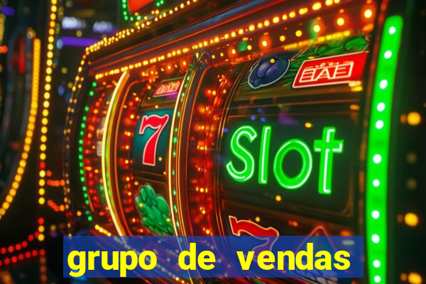 grupo de vendas whatsapp porto seguro
