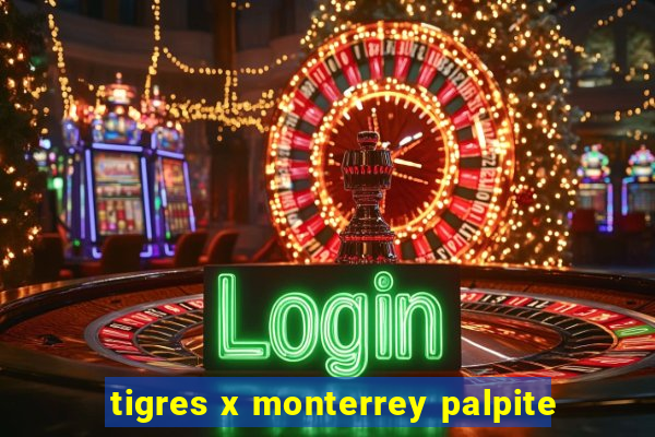 tigres x monterrey palpite