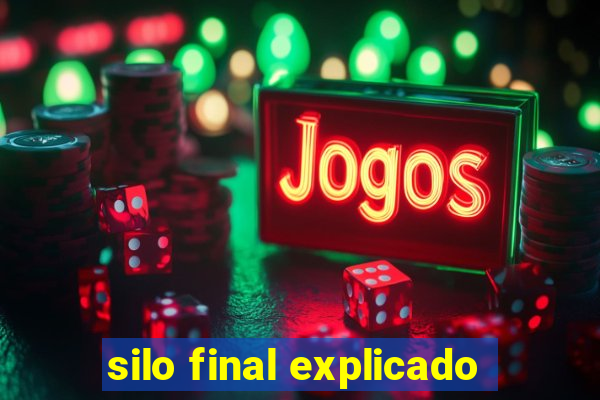 silo final explicado