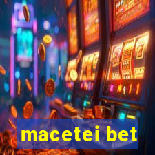 macetei bet