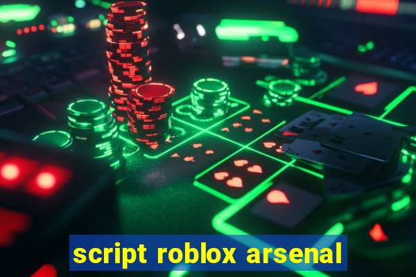 script roblox arsenal