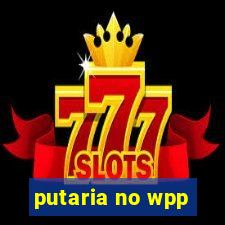 putaria no wpp