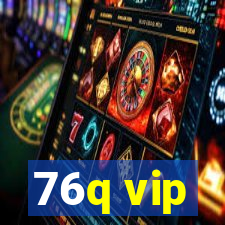 76q vip