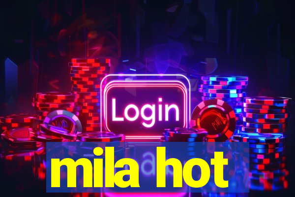 mila hot