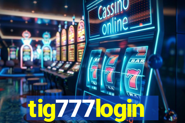 tig777login