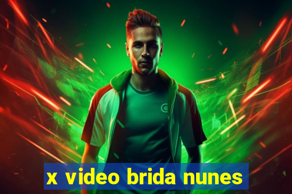 x video brida nunes