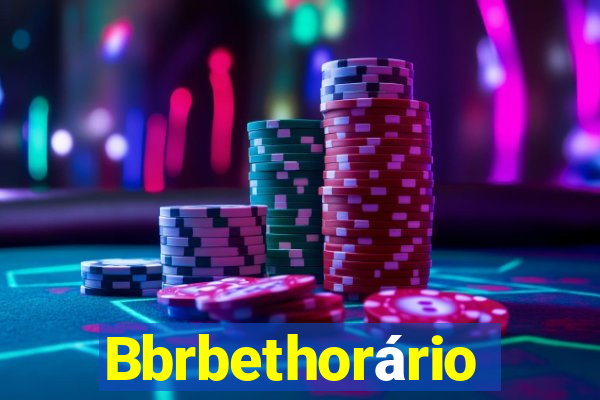 Bbrbethorário