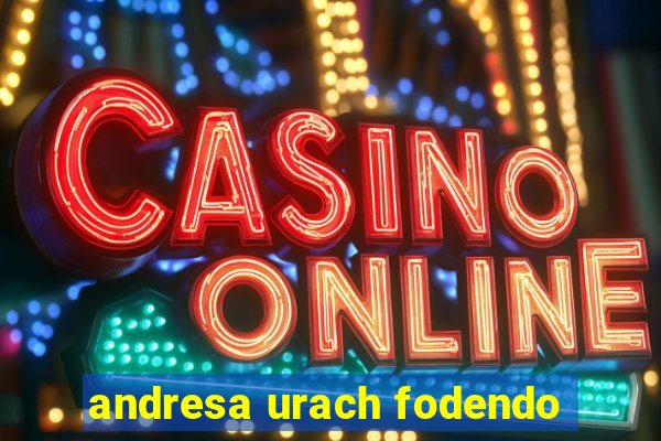 andresa urach fodendo