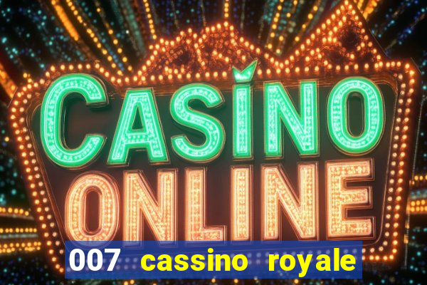 007 cassino royale filme completo dublado youtube