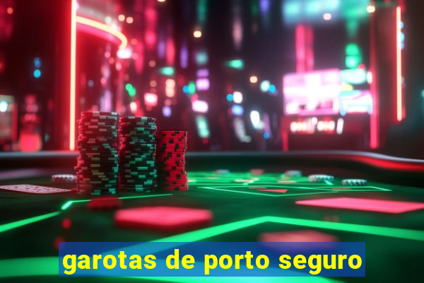 garotas de porto seguro