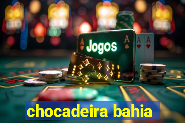 chocadeira bahia