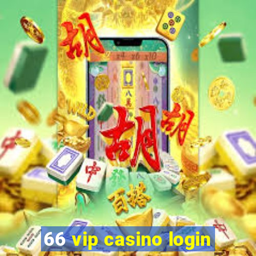 66 vip casino login